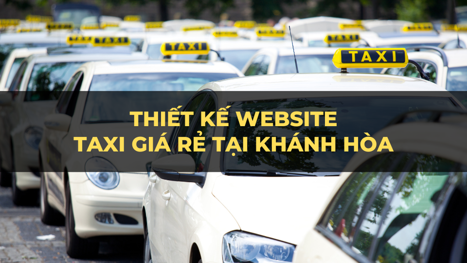Dịch vụ Thiết kế website taxi giá rẻ Nha Trang Khánh Hòa 