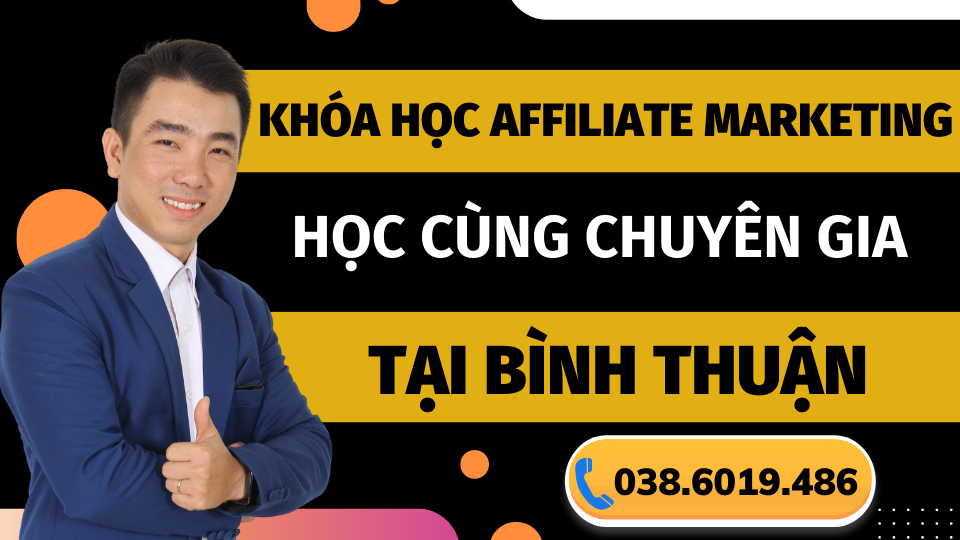 Khóa học Affiliate Marketing Tại Bình Thuận