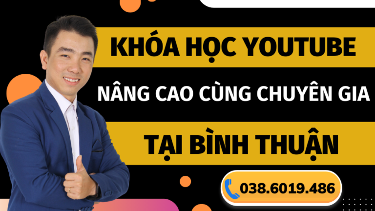 khóa học youtube pro tại bình thuận