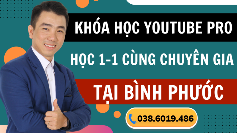 Khóa học Youtube Pro Tại Bình Phước