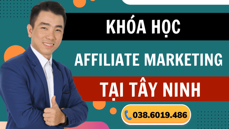 Khóa học Affiliate Marketing Tại Tây Ninh