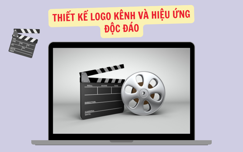 Thiết Kế Logo Kênh Và Hiệu Ứng Độc Đáo