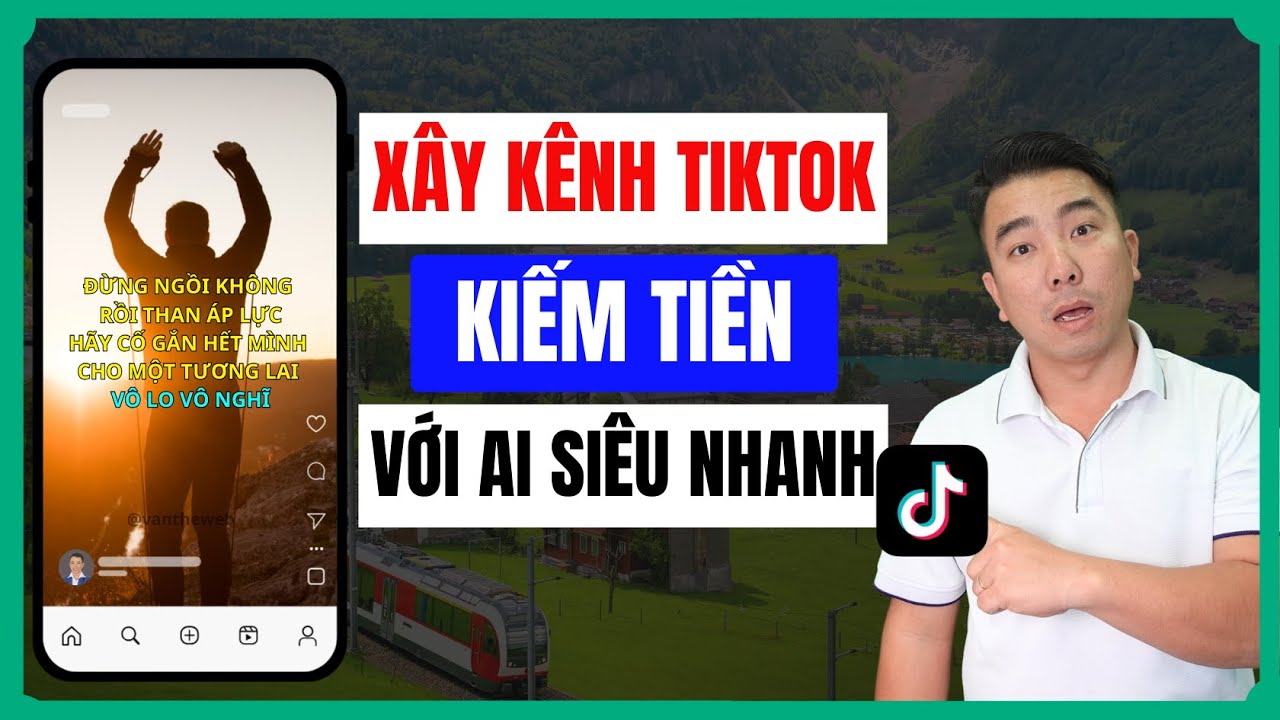 Cách Tạo Video Xây Dựng Kênh TikTok Hiệu Quả với Công Nghệ AI