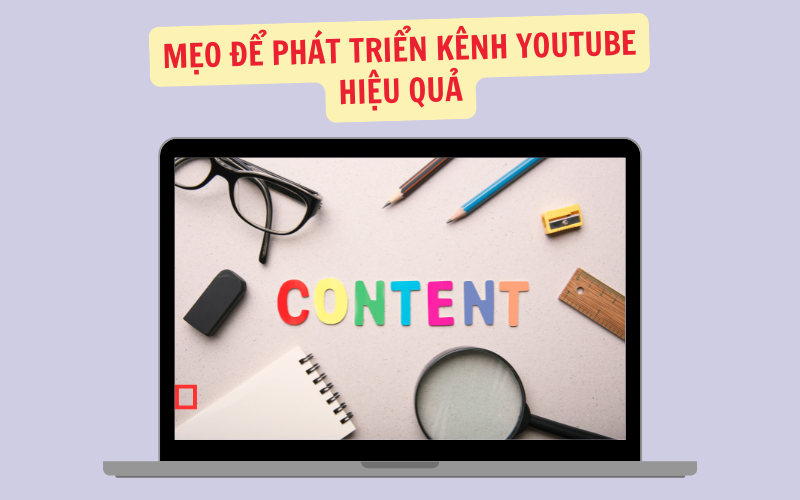 Mẹo Để Phát Triển Kênh YouTube Hiệu Quả