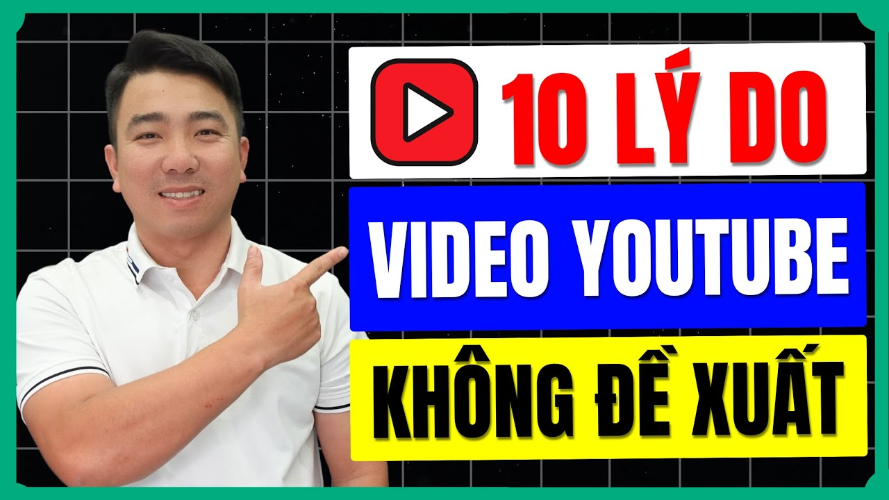 Lý Do Video YouTube Không Được Đề Xuất