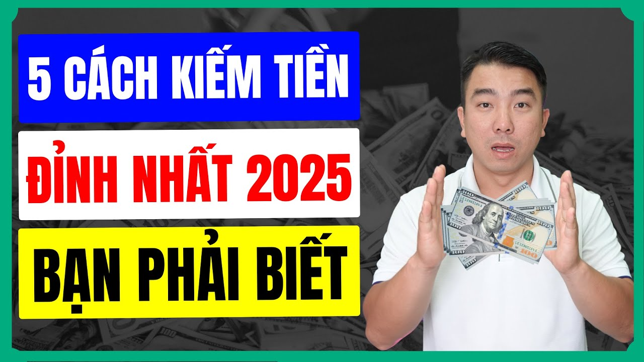 5 Cách Kiếm Tiền Online Ngon Nhất 2025