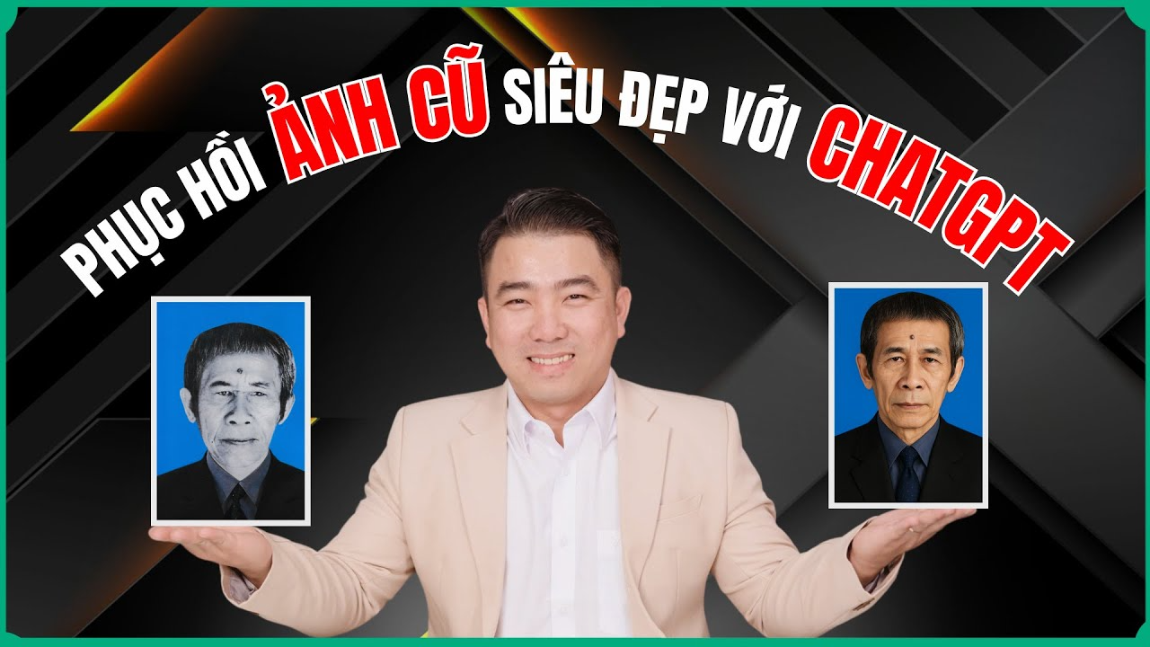 Phục Chế Ảnh Cũ Với AI ChatGPT